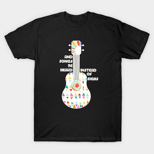And Songs Be Heard T-Shirt by tracey